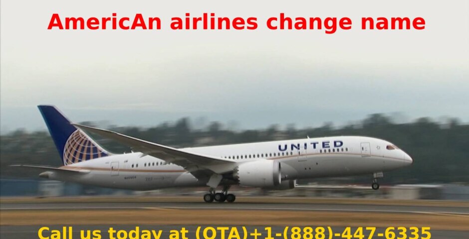 how do i change name on american airlines ticket?