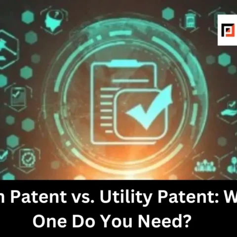 Design Patent vs. Utility Patent: Which One Do You Need?