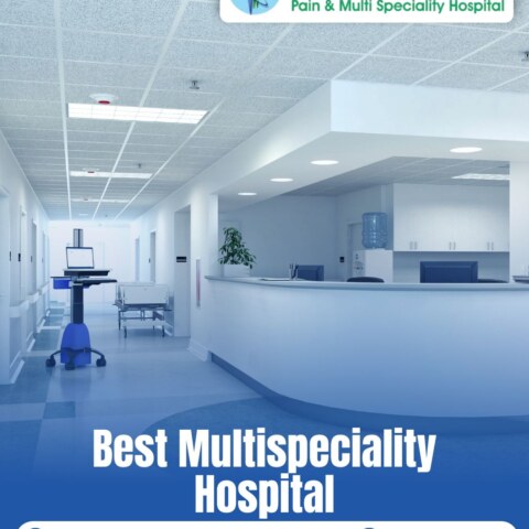 Top Reasons to Choose a Multispeciality Hospital Near Me